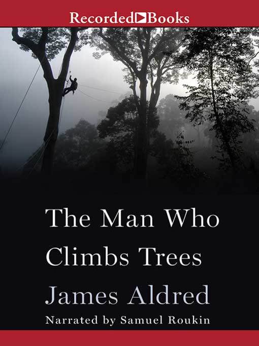 Title details for The Man Who Climbs Trees by James Aldred - Wait list